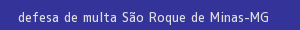 defesa/recurso de multa são roque de minas