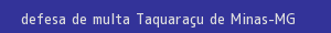 defesa/recurso de multa taquaraçu de minas