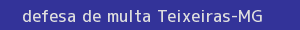 defesa/recurso de multa teixeiras