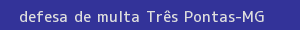 defesa/recurso de multa três pontas