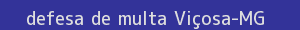 defesa/recurso de multa viçosa