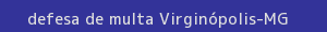 defesa/recurso de multa virginópolis