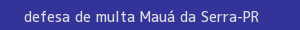 defesa/recurso de multa mauá da serra