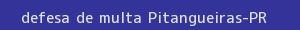 defesa/recurso de multa pitangueiras