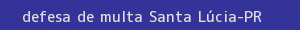 defesa/recurso de multa santa lúcia