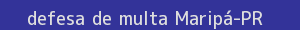 defesa/recurso de multa maripá