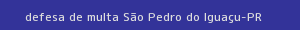 defesa/recurso de multa são pedro do iguaçu