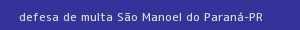 defesa/recurso de multa são manoel do paraná