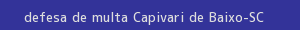 defesa/recurso de multa capivari de baixo