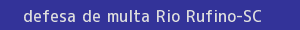 defesa/recurso de multa rio rufino