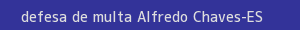 defesa/recurso de multa alfredo chaves