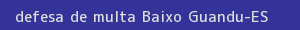 defesa/recurso de multa baixo guandu