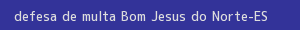 defesa/recurso de multa bom jesus do norte