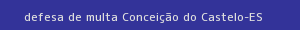defesa/recurso de multa conceição do castelo