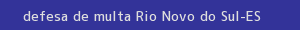 defesa/recurso de multa rio novo do sul