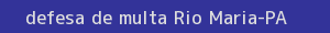 defesa/recurso de multa rio maria