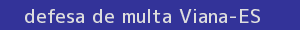defesa/recurso de multa viana