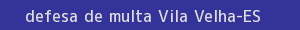defesa/recurso de multa vila velha