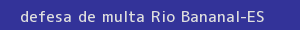 defesa/recurso de multa rio bananal
