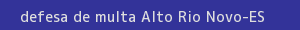 defesa/recurso de multa alto rio novo