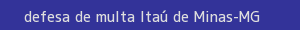defesa/recurso de multa itaú de minas