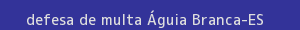 defesa/recurso de multa Águia branca