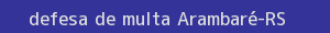defesa/recurso de multa arambaré