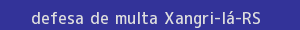 defesa/recurso de multa xangri-lá