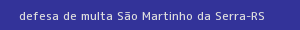 defesa/recurso de multa são martinho da serra