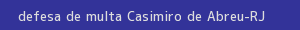 defesa/recurso de multa casimiro de abreu