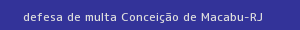 defesa/recurso de multa conceição de macabu