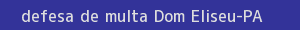 defesa/recurso de multa dom eliseu