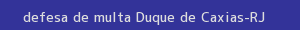 defesa/recurso de multa duque de caxias