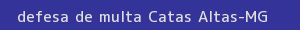 defesa/recurso de multa catas altas
