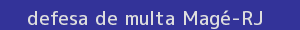 defesa/recurso de multa magé