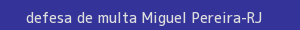 defesa/recurso de multa miguel pereira