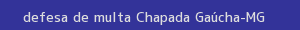 defesa/recurso de multa chapada gaúcha