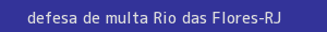 defesa/recurso de multa rio das flores