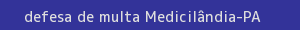 defesa/recurso de multa medicilândia