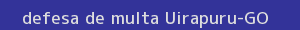 defesa/recurso de multa uirapuru