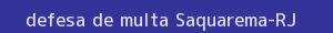 defesa/recurso de multa saquarema