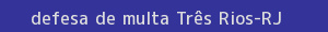 defesa/recurso de multa três rios