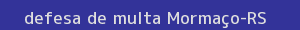 defesa/recurso de multa mormaço