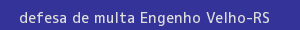 defesa/recurso de multa engenho velho