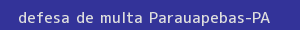 defesa/recurso de multa parauapebas