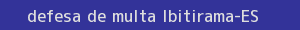 defesa/recurso de multa ibitirama