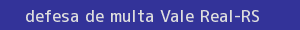 defesa/recurso de multa vale real