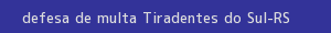 defesa/recurso de multa tiradentes do sul