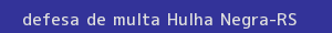 defesa/recurso de multa hulha negra