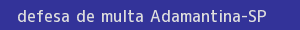 defesa/recurso de multa adamantina